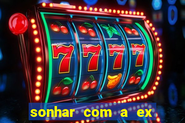 sonhar com a ex do meu marido jogo do bicho